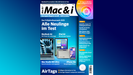 Mac & i 2/25: iPhone 16s, iPad Air M3, MacBook Air M4 und Mac Studio im Test