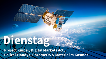 Dienstag: Amazon schickt weitere Satelliten ins All, Apple streitet mit der EU
