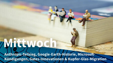 Mittwoch: Anthropic mit Copyright-Teilerfolg, Google Earth bietet Rückblicke