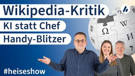 #heiseshow: Wikipedia-Kritik, KI statt Chef, Handy-Blitzer