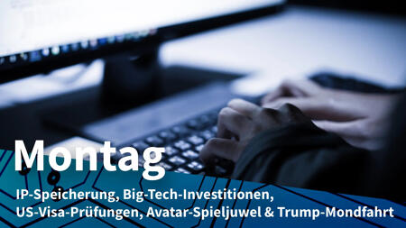 Montag: Rückkehr der Vorratsdatenspeicherung, Deutschlandfonds für Tech-Boost