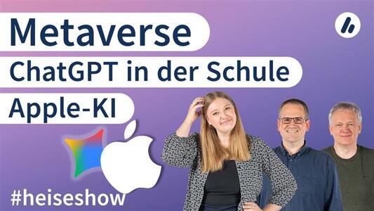 #heiseshow: Metaverse, Apple-KI, ChatGPT in der Schule