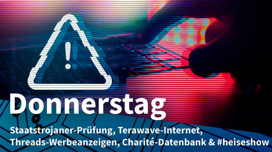 Donnerstag: Staatstrojaner vor Verfassungsgericht, Satelliten-Internet Terawave