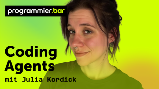 programmier.bar: Coding Agents mit Julia Kordick