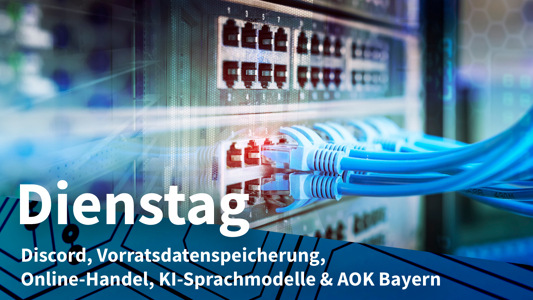 Dienstag: Discord mit Altersprüfung, Kritik an geplanter Vorratsdatenspeicherung