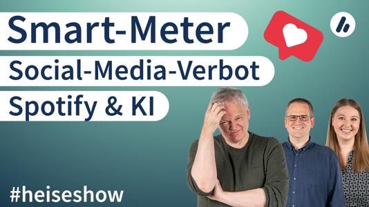 #heiseshow: Social-Media-Verbot, Spotifys KI-Entwicklung, Smart-Meter-Pflicht