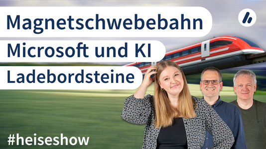 #heiseshow: Microsoft und KI, Magnetschwebebahn, Ladebordsteine
