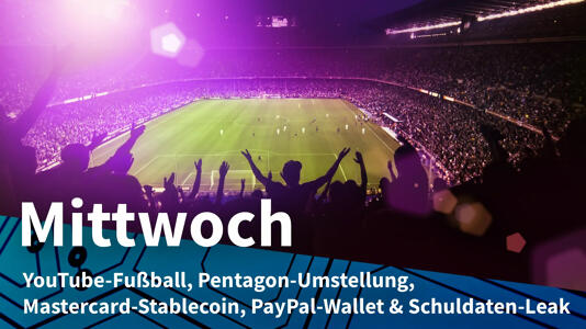Mittwoch: FIFA-WM 2026 auch bei YouTube, Pentagon-KI mit OpenAI statt Anthropic