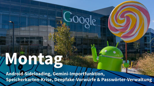 Montag: Google vereinfacht Android-Sideloading und Chatbot-Wechsel zu Gemini