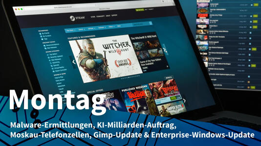 Montag: FBI-Untersuchung infizierter Steam-Spiele, Pentagon-Milliarden für KI