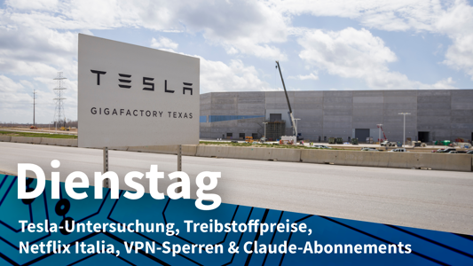 Dienstag: US-Behörde beendet Tesla-Untersuchung, Treibstoffaufschlag bei Amazon