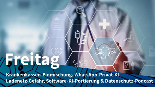 Freitag: Ärztetag gegen Kassen-Kompetenzen, Inkognito-Chat mit KI bei WhatsApp